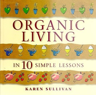 Beispielbild fr Organic Living in 10 simple Lessons zum Verkauf von Booked Experiences Bookstore