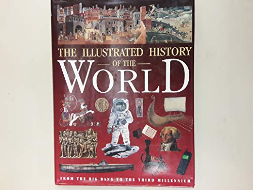 Stock image for The Illustrated History of the World from the Big bng to the Third Millennium for sale by Starx Products