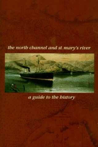Stock image for The North Channel and St. Marys River: A guide to the History for sale by Blue Vase Books