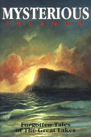 Stock image for Mysterious Islands: Forgotten Tales of the Great Lakes for sale by Books of the Smoky Mountains