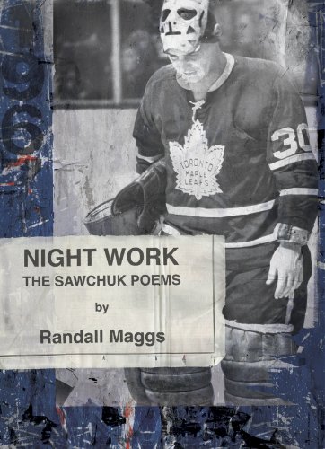 Stock image for Night Work: The Sawchuk Poems for sale by Hourglass Books