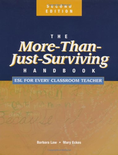 Stock image for The More Than Just Surviving Handbook : ESL for Every Classroom Teacher for sale by Better World Books