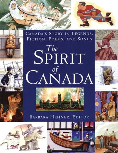 Imagen de archivo de The Spirit of Canada: Canadas Story in Legends, Fiction, Poems, and Songs a la venta por Zoom Books Company