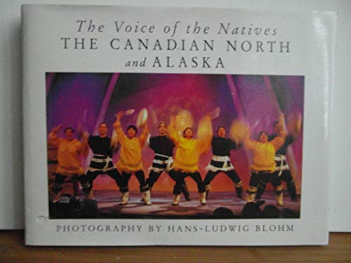 Imagen de archivo de The Voice of the Natives : The Canadian North and Alaska a la venta por Better World Books