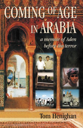 Imagen de archivo de Coming of Age in Arabia: A Memoir of Aden Before the Terror a la venta por HPB Inc.