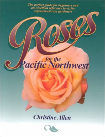 9781894143028: Roses for the Pacific Northwest