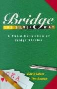 Imagen de archivo de Bridge the Silver Way: A Third Collection of Bridge Stories a la venta por WorldofBooks