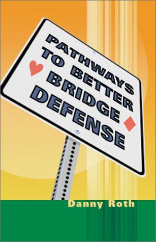 Pathways to Better Bridge Defense (9781894154543) by Roth, Danny