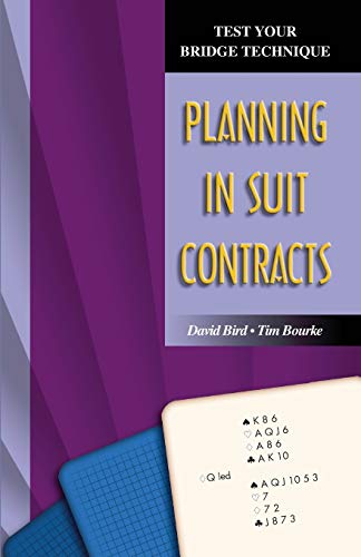 Planning in Suit Contracts (Test Your Bridge Technique) (9781894154741) by Bird, David; Bourke, Tim