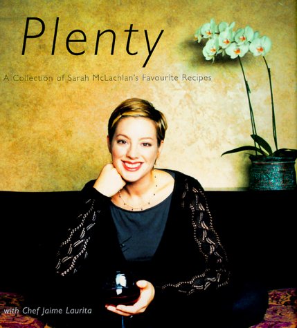 Stock image for Plenty: A Collection of Sarah McLachlan's Favorite Recipes for sale by Once Upon A Time Books