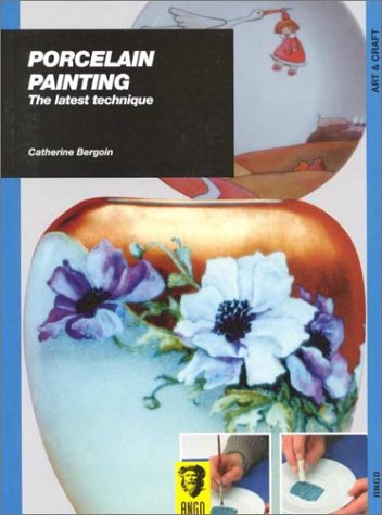 Beispielbild fr Porcelain Painting: The Latest Techniques zum Verkauf von GF Books, Inc.