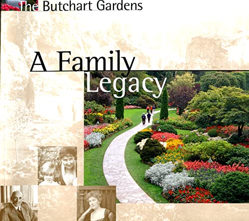 Imagen de archivo de The Butchart gardens: a Family Legacy a la venta por SecondSale