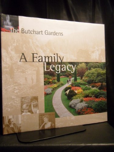 Beispielbild fr The Butchart Gardens: A Family Legacy zum Verkauf von Better World Books