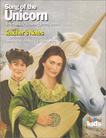 Stock image for Song of the Unicorn: Teacher`s Notes: A Comprehensive Studey in Music with Connections Across the Curriculum (Classical Kids Teacher`s Notes) for sale by Buchpark