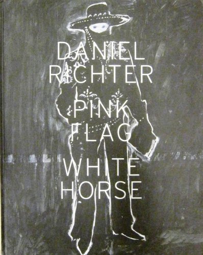 Daniel Richter: Pick Flag White Horse (9781894212052) by Baerwaldt, Wayne; Scott, Kitty; Watson, Scott