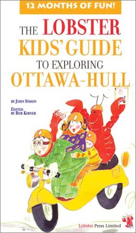 Imagen de archivo de Lobster Kids Guide To Exploring Ottawa-Hull (Kids City Explorer Series) a la venta por Blue Vase Books