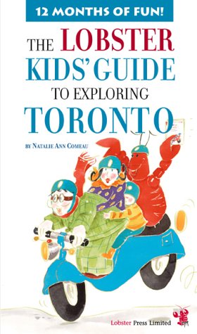 The Lobster Kids' Guide to Exploring Toronto (Kids' City Explorer Series)