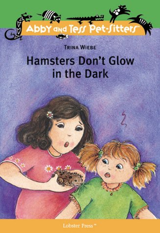 Stock image for Hamsters Dont Glow in the Dark (Abby and Tess Pet-Sitters) for sale by Ebooksweb