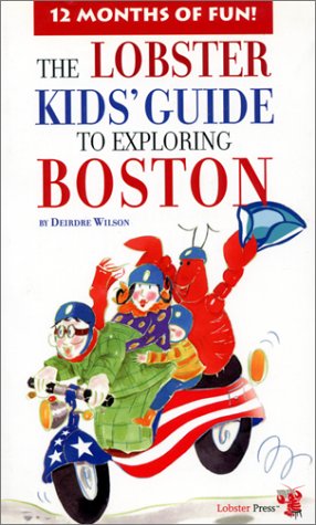 9781894222419: The Lobster Kids' Guide to Exploring Boston: 12 Months of Fun! [Lingua Inglese]