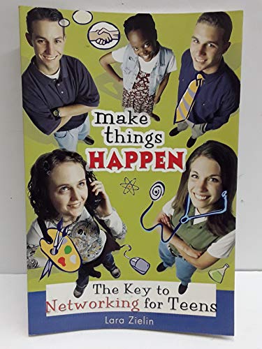 Beispielbild fr Make Things Happen : The Key to Networking for Teens zum Verkauf von Better World Books