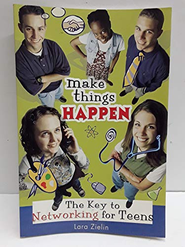 Stock image for Make Things Happen : The Key to Networking for Teens for sale by Better World Books