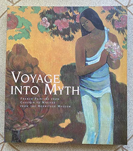 Stock image for Voyage Into Myth French Painting From Gauguin to Matisse From the Hermitage Museum, Russia for sale by Concordia Books