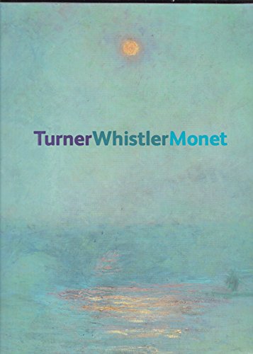 9781894243391: Turner Whistler Monet .. Impressionist Visions