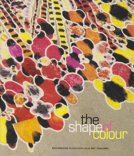Imagen de archivo de The Shape of Color: Excursions in Color Field Art, 1950-2005 a la venta por ThriftBooks-Dallas