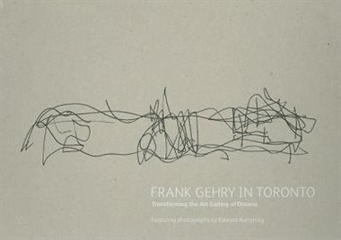 Imagen de archivo de Frank Gehry in Toronto: Transforming the Art Gallery of Ontario Featuring Photographs by Edward Burtynsky a la venta por GF Books, Inc.