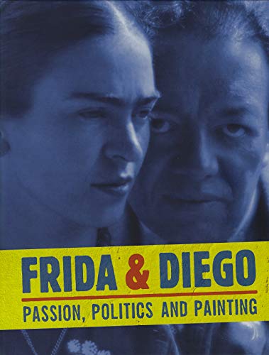 Imagen de archivo de Frida & Diego: Passion, Politics and Painting a la venta por ThriftBooks-Dallas