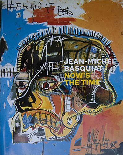 Jean-Michel Basquiat: Now&#39;s the Time.
