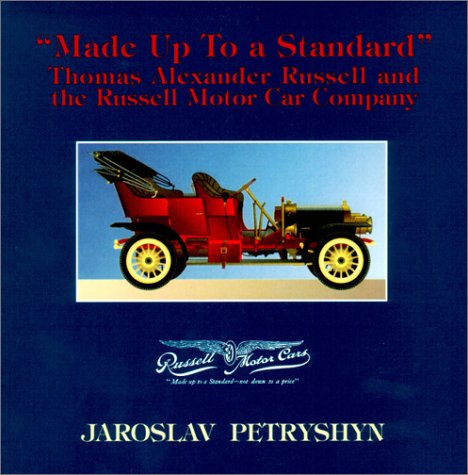 Stock image for Made Up To a Standard Thomas Alexander Russsell and The Russell Motor Car Company for sale by Armchair Motorist