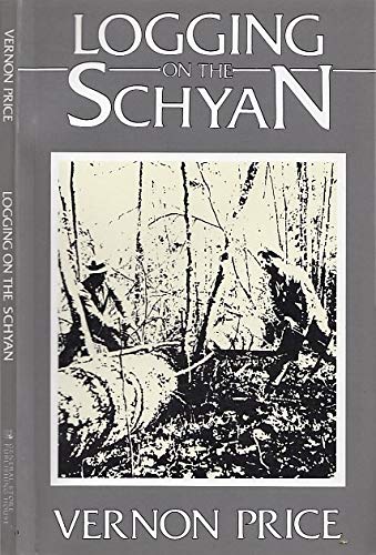 Logging on the Schyan (9781894263368) by Vernon Price