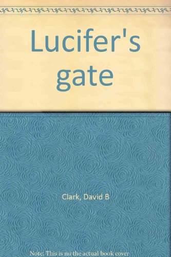 LUCIFER'S GATE A Novel About the Canadian Army in the Great War