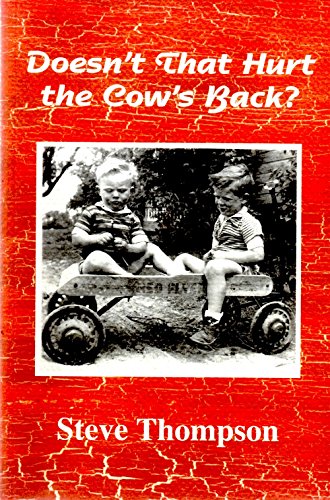 Doesn't That Hurt the Cow's Back? (9781894263665) by Steve Thompson