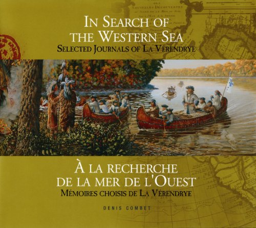 In Search of the Western Sea: Selected Journals of La Verendrye (Bilingual)