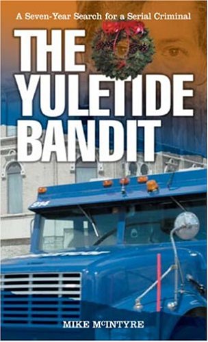 Stock image for The Yuletide Bandit : A Seven--Year Search for a Serial Criminal for sale by Better World Books