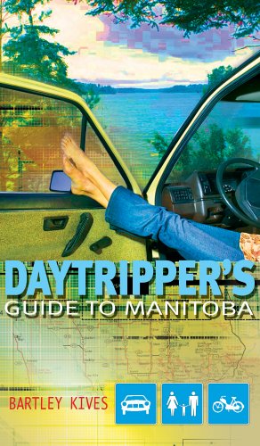 Imagen de archivo de A Daytripper's Guide to Manitoba : Exploring Canada's Undiscovered Province a la venta por Better World Books
