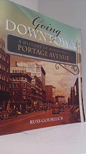 Going Downtown: A History of Winnipeg's Portage Avenue