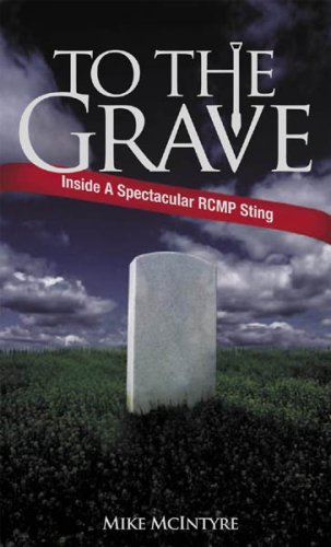 Stock image for To the Grave: Inside a Spectacular RCMP Sting for sale by ThriftBooks-Atlanta