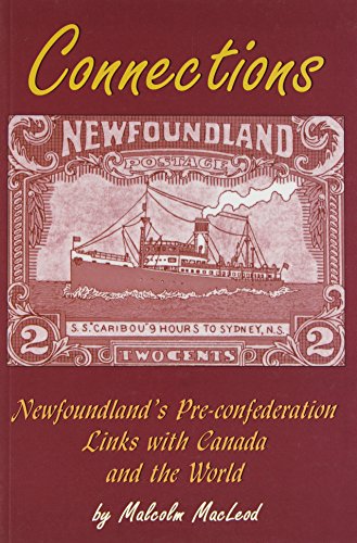 Stock image for Connections: Newfoundland's Pre-Confederation Links with Canada for sale by Alexander Books (ABAC/ILAB)