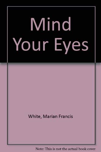 Imagen de archivo de Mind Your Eyes a la venta por Better World Books