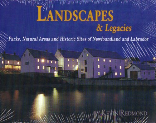 Stock image for Landscapes & Legacies: Parks, Natural Areas and Historic Sites of Newfoundland and Labrador for sale by B-Line Books
