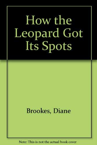 How the Leopard Got Its Spots (9781894303002) by Brookes, Diane