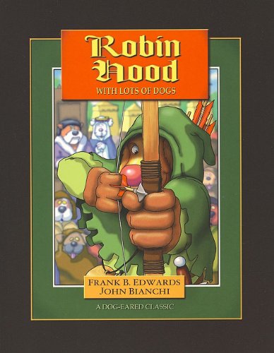 Beispielbild fr Robin Hood with Lots of Dogs (Dog-Eared Classics) zum Verkauf von Half Price Books Inc.