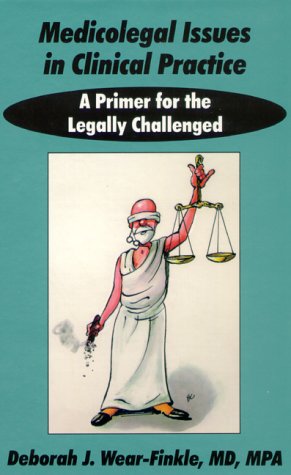 Medicolegal Issues in Clinical Practice: A Primer for the Legally Challenged (9781894328081) by Finkle, Deborah J. Wear; Wear-Finkle, Deborah; Chapman, Brian