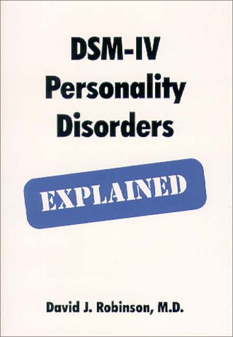 DSM-IV Personality Disorders Explained (9781894328234) by David J. Robinson, M.D.