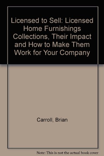 Beispielbild fr Licensed to Sell: Licensed Home Furnishings Collections, Their Impact and How to Make Them Work for Your Company zum Verkauf von Revaluation Books