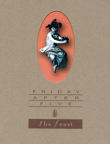 FRIDAY AFTER FIVE the Feast