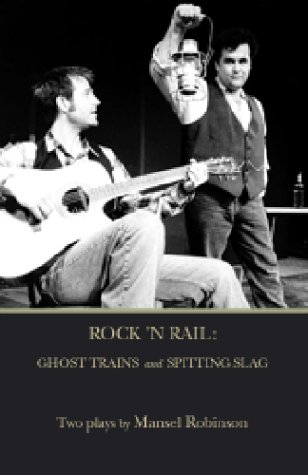 Stock image for Rock 'N Rail: Ghost Trains and Spitting Slag, Two Plays for sale by Bay Used Books